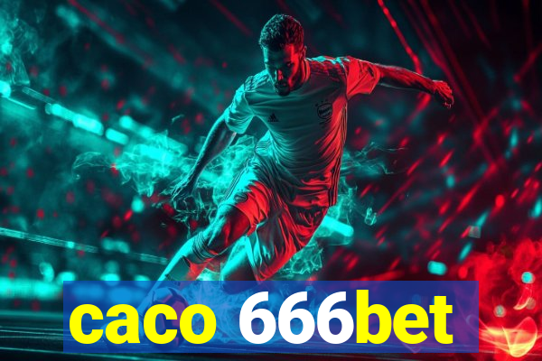 caco 666bet